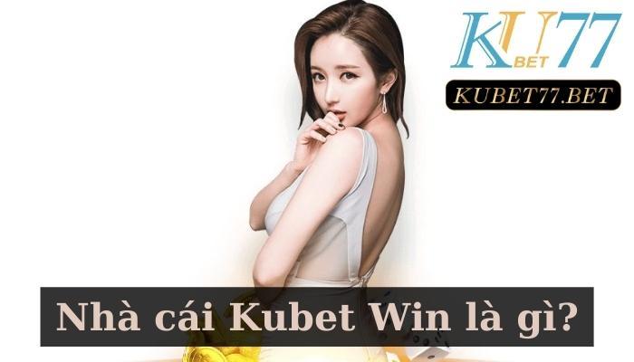 Kubet win- Điểm dừng chân lý tưởng cho anh em cược thủ