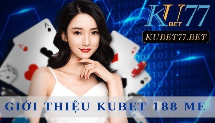 Tham gia Kubet 188 me mang đến trải nghiệm mới lạ