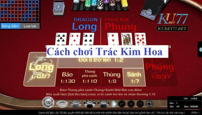 Cách chơi trác kim hoa đơn giản trên Kubet